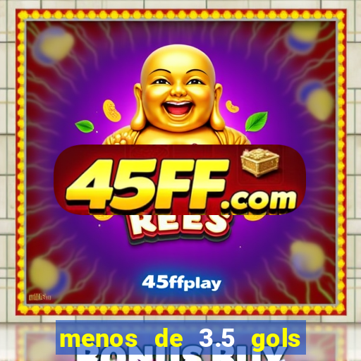 menos de 3.5 gols o que significa betano